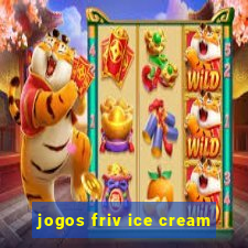 jogos friv ice cream